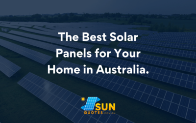 The Best Solar Panels for Home in Australia.