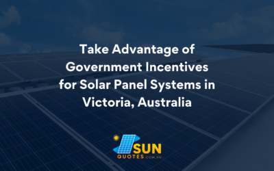 Take Advantage of Government Incentives for Solar in VIC