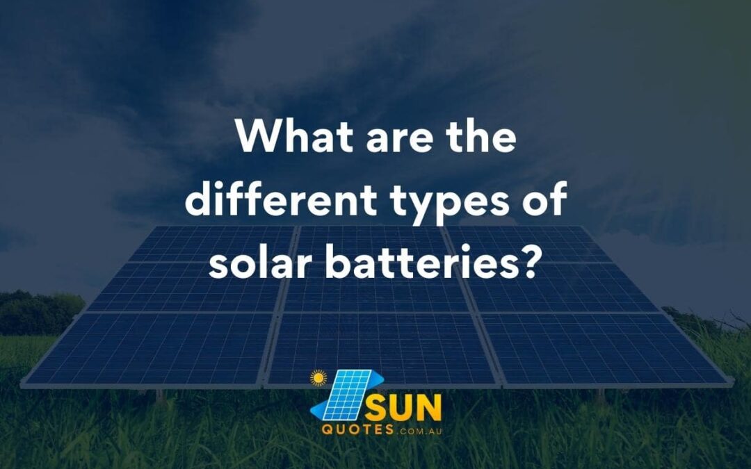 What are the Different Types of Solar Batteries?