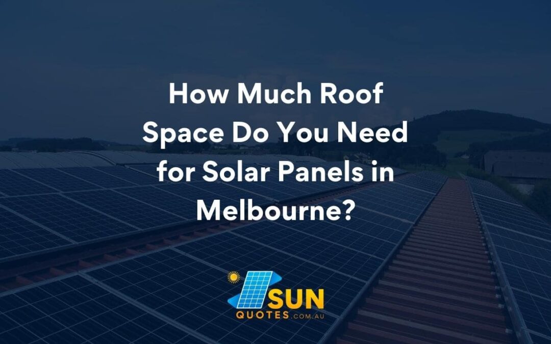How Much Roof Space Do You Need for Solar Panels in Melbourne?