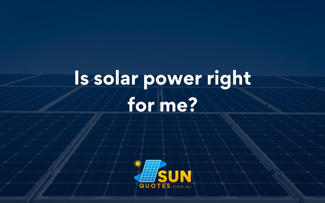 Is solar power right for me?