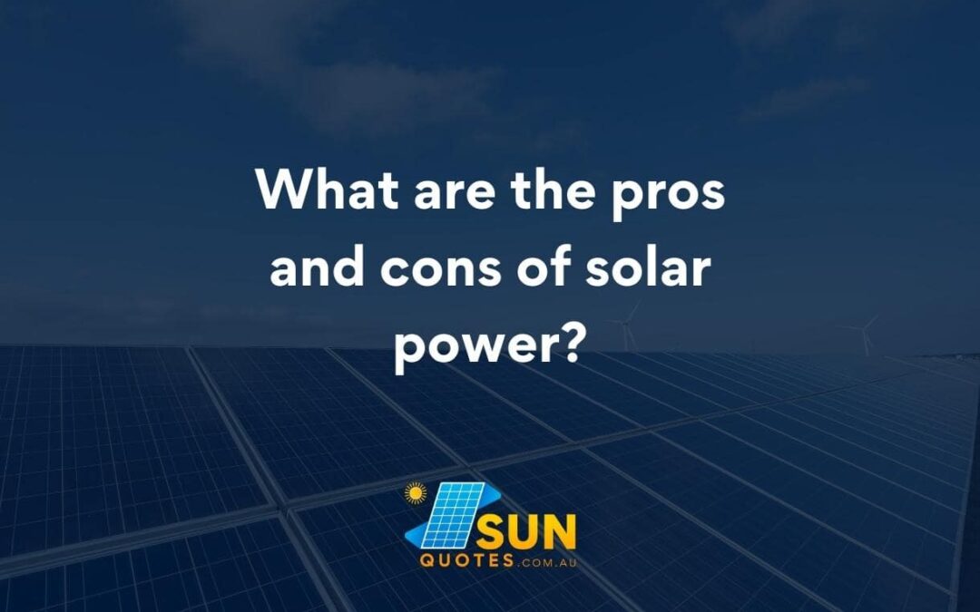 What are the pros and cons of solar power?