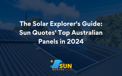 Best Solar Panels Australia 2024: The Solar Explorer’s Guide