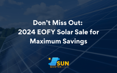 Don’t Miss Out: 2024 EOFY Solar Sale for Maximum Savings