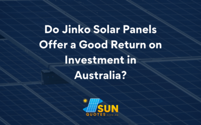 Jinko Solar Panels ROI: Do Jinko Solar Panels Offer a Good Return on Investment in Australia?