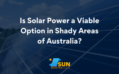 Is Solar Power a Viable Option in Shady Areas of Australia?