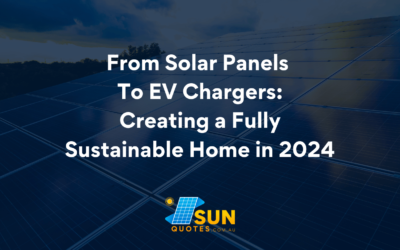 From Solar Panels to EV Chargers: Creating a Fully Sustainable Home in 2024