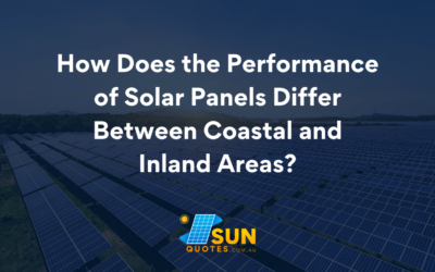 How Does the Performance of Solar Panels Differ Between Coastal and Inland Areas?
