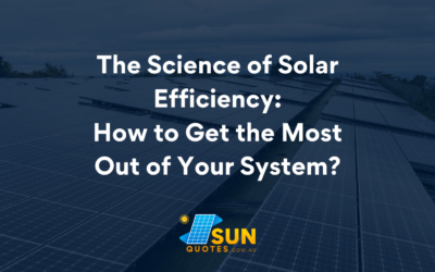 The Science of Solar Efficiency: How to Get the Most Out of Your System