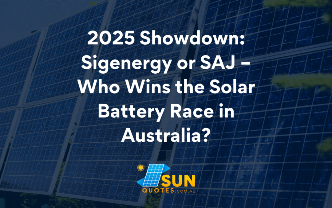 2025 Showdown: Sigenergy or SAJ – Who Wins the Solar Battery Race in Australia?
