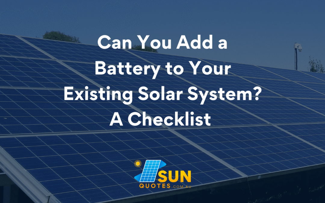 Can You Add a Battery to Your Existing Solar System? A Checklist