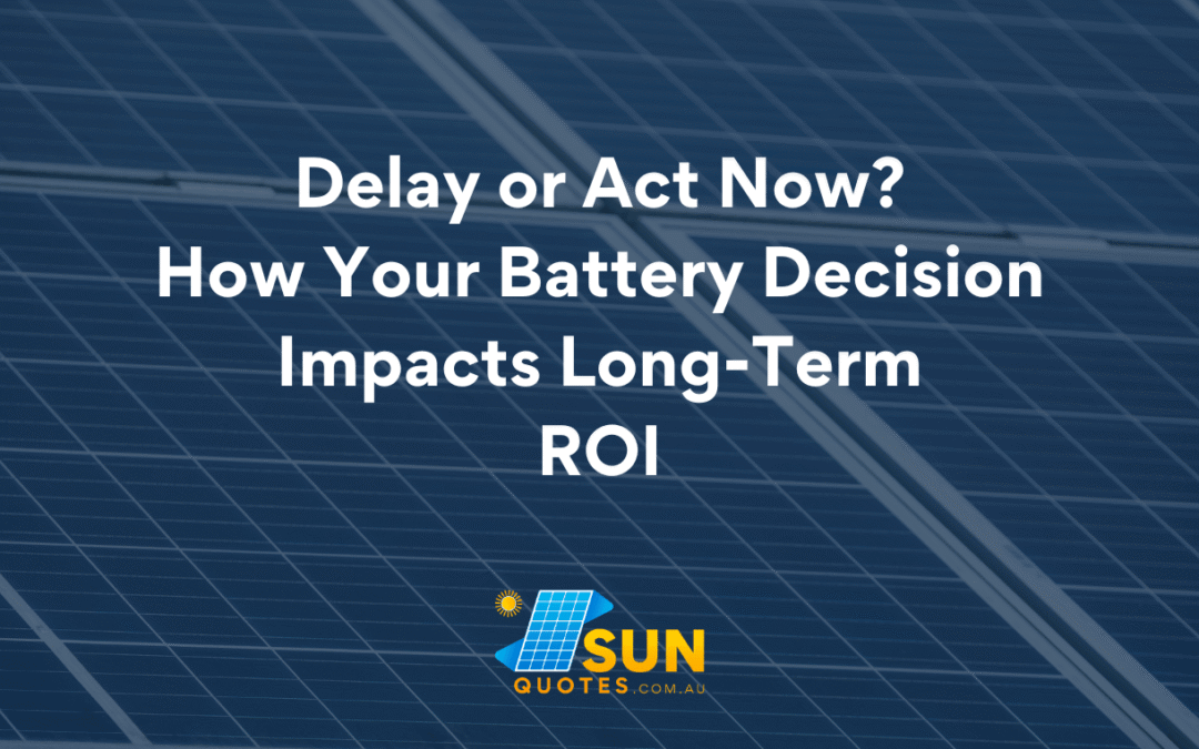 Delay or Act Now? How Your Battery Decision Impacts Long-Term ROI
