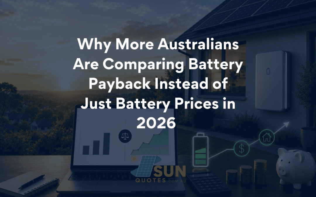 Why More Australians Are Comparing Battery Payback Instead of Just Battery Prices in 2026?