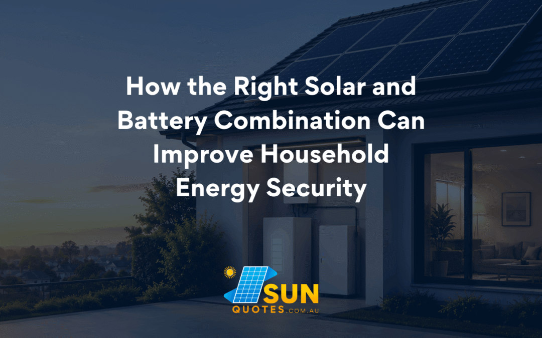 How the Right Solar and Battery Combination Can Improve Household Energy Security