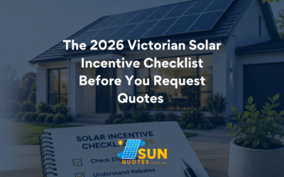 The 2026 Victorian Solar Incentive Checklist Before You Request Quotes