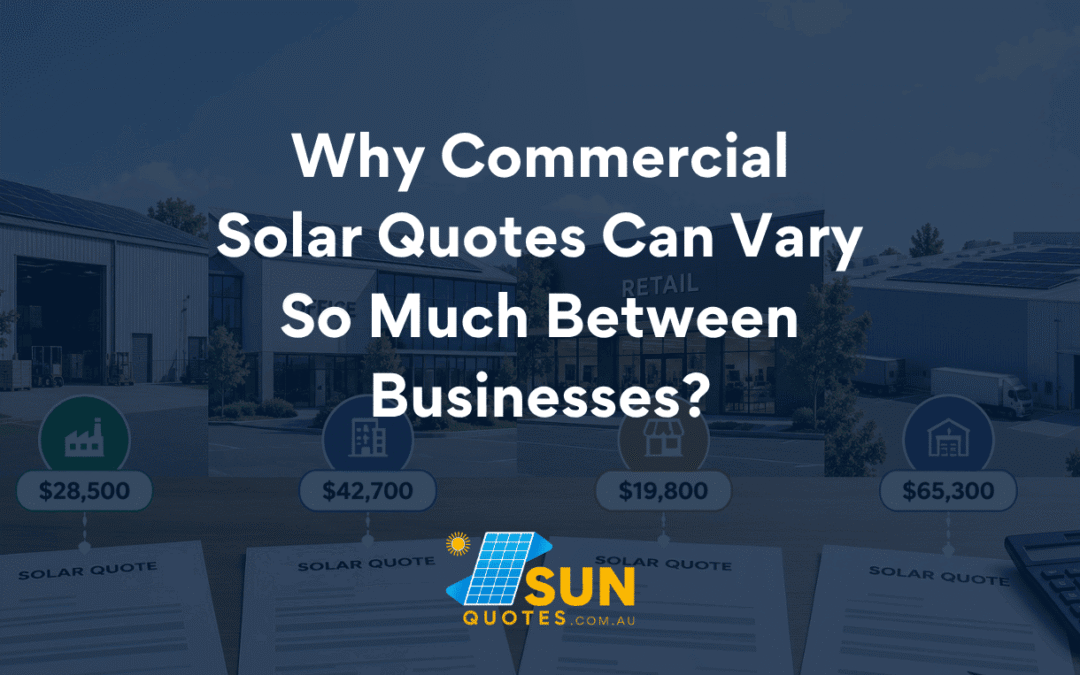 Why Commercial Solar Quotes Can Vary So Much Between Businesses?
